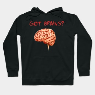 Got Brains? Hoodie